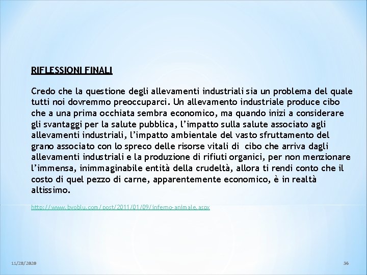 RIFLESSIONI FINALI Credo che la questione degli allevamenti industriali sia un problema del quale RIFLESSIONI FINALI Credo che la questione degli allevamenti industriali sia un problema del quale