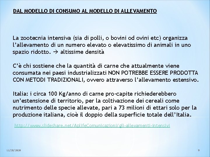 DAL MODELLO DI CONSUMO AL MODELLO DI ALLEVAMENTO La zootecnia intensiva (sia di polli, DAL MODELLO DI CONSUMO AL MODELLO DI ALLEVAMENTO La zootecnia intensiva (sia di polli,