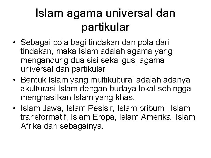 Islam agama universal dan partikular • Sebagai pola bagi tindakan dan pola dari tindakan,