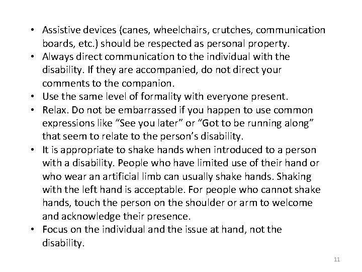  • Assistive devices (canes, wheelchairs, crutches, communication boards, etc. ) should be respected