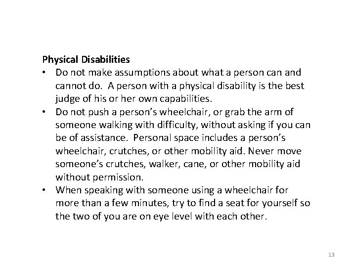 Physical Disabilities • Do not make assumptions about what a person can and cannot