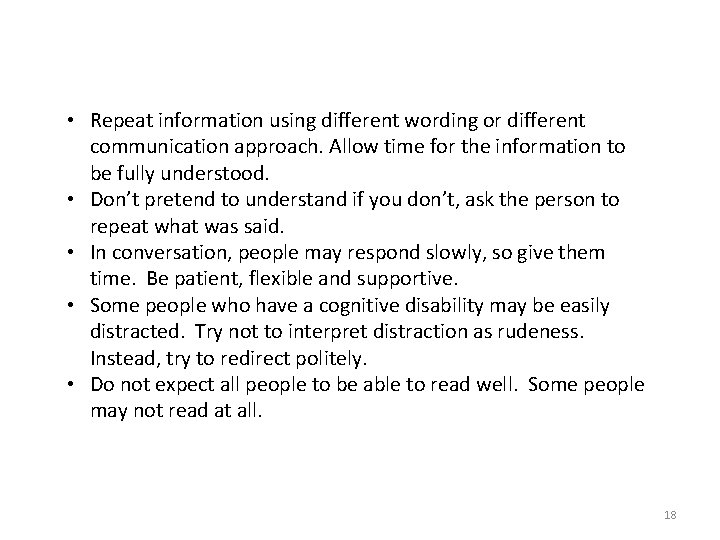  • Repeat information using different wording or different communication approach. Allow time for