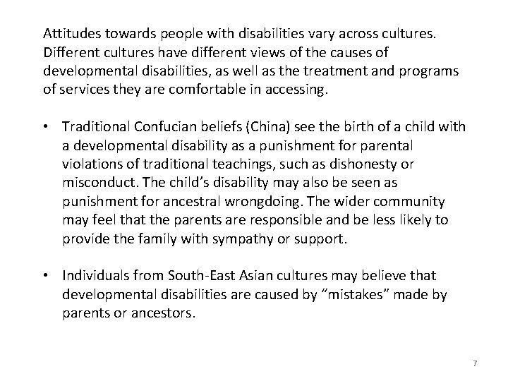 Attitudes towards people with disabilities vary across cultures. Different cultures have different views of