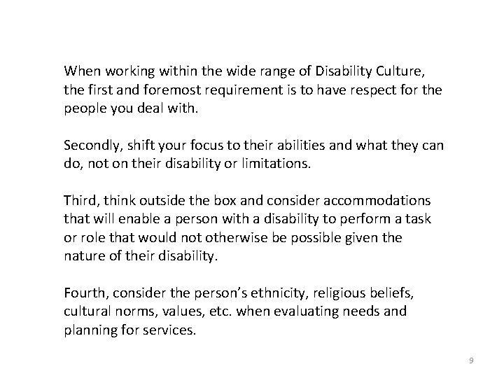 When working within the wide range of Disability Culture, the first and foremost requirement