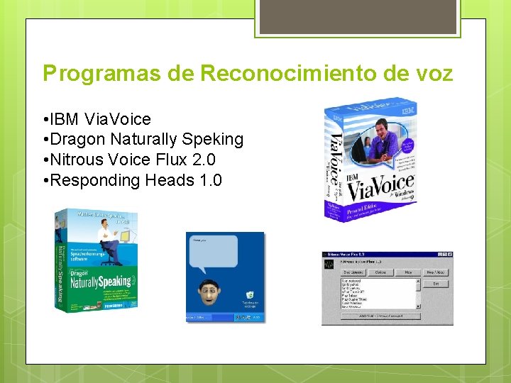 Programas de Reconocimiento de voz • IBM Via. Voice • Dragon Naturally Speking •