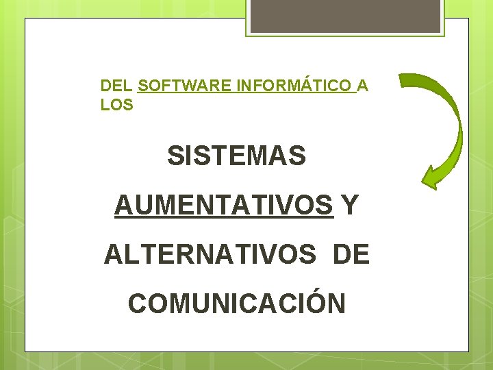 DEL SOFTWARE INFORMÁTICO A LOS SISTEMAS AUMENTATIVOS Y ALTERNATIVOS DE COMUNICACIÓN 