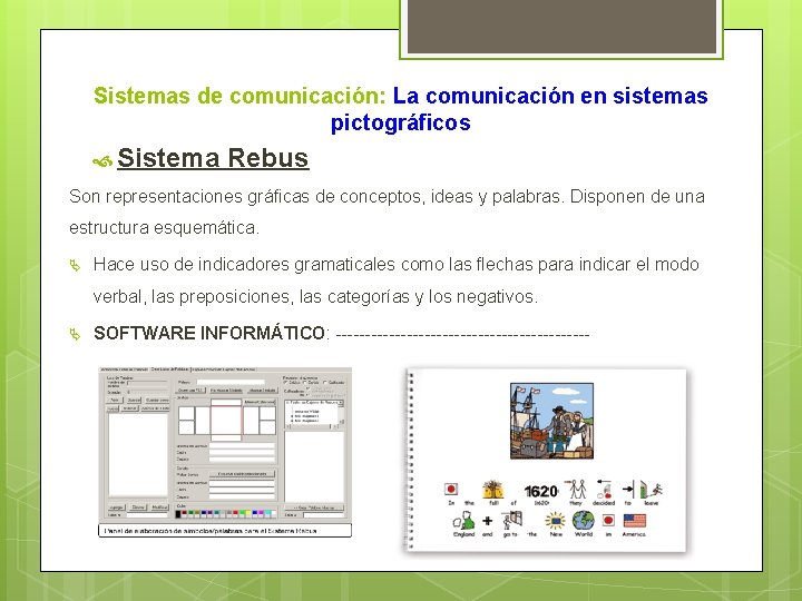 Sistemas de comunicación: La comunicación en sistemas pictográficos Sistema Rebus Son representaciones gráficas de