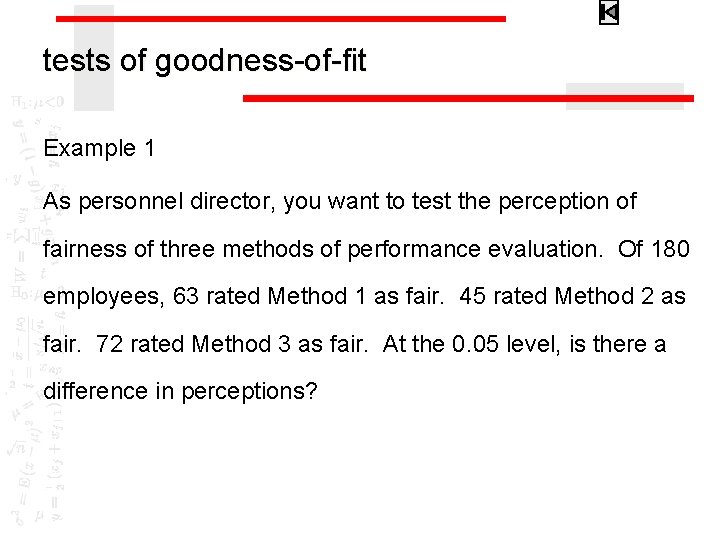 tests of goodness-of-fit Example 1 As personnel director, you want to test the perception