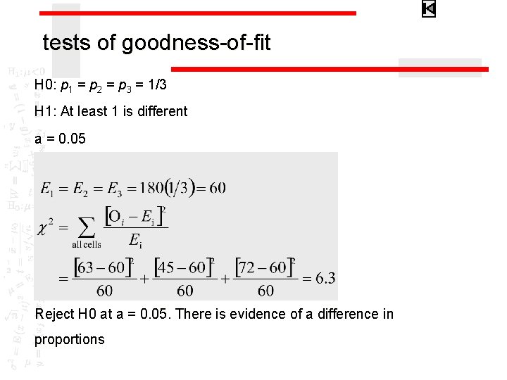 tests of goodness-of-fit H 0: p 1 = p 2 = p 3 =