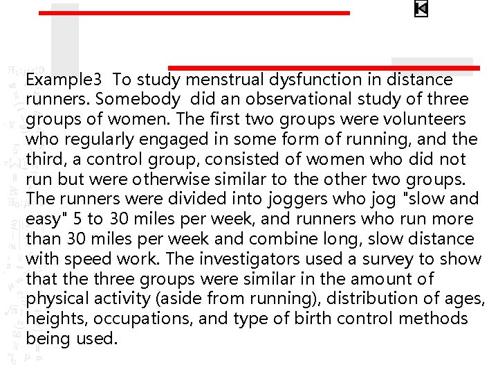 Example 3 To study menstrual dysfunction in distance runners. Somebody did an observational study