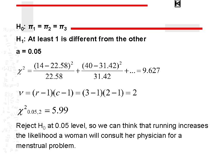 H 0: π 1 = π 2 = π 3 H 1: At least
