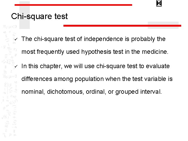 Chi-square test ü The chi-square test of independence is probably the most frequently used