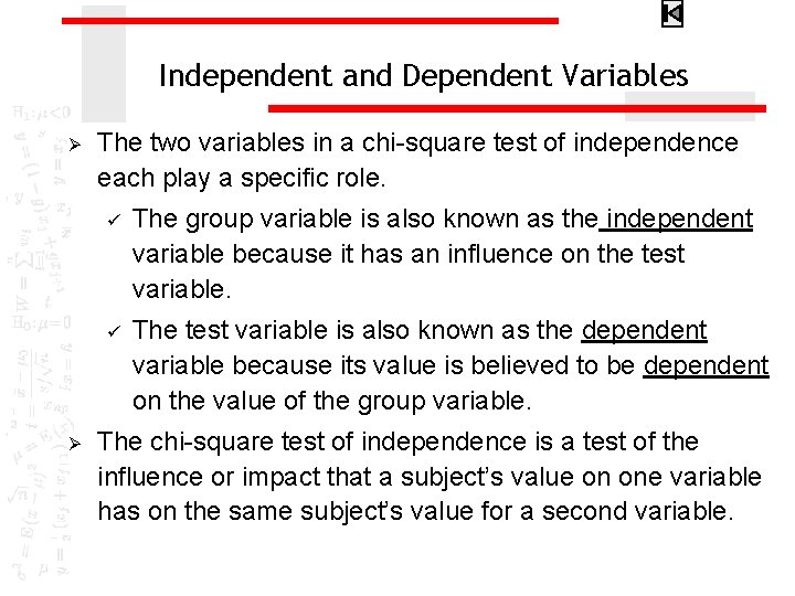 Independent and Dependent Variables Ø Ø The two variables in a chi-square test of