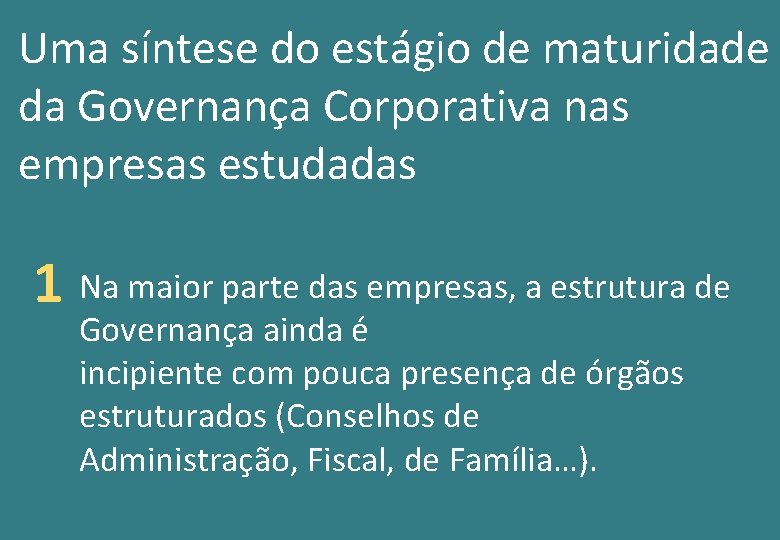 Uma síntese do estágio de maturidade da Governança Corporativa nas empresas estudadas 1 Na