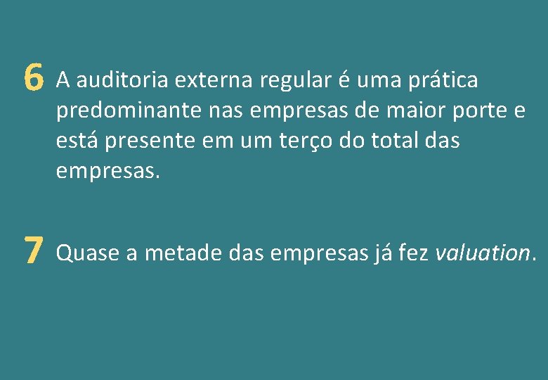 6 A auditoria externa regular é uma prática predominante nas empresas de maior porte