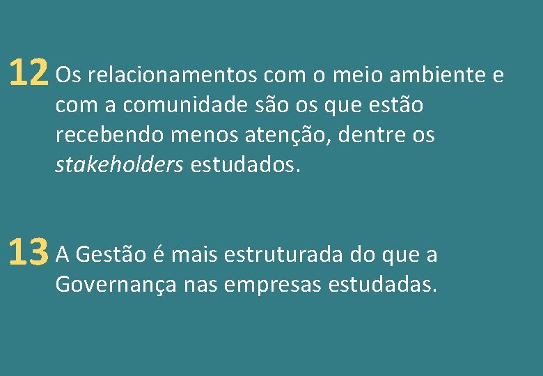 12 Os relacionamentos com o meio ambiente e com a comunidade são os que