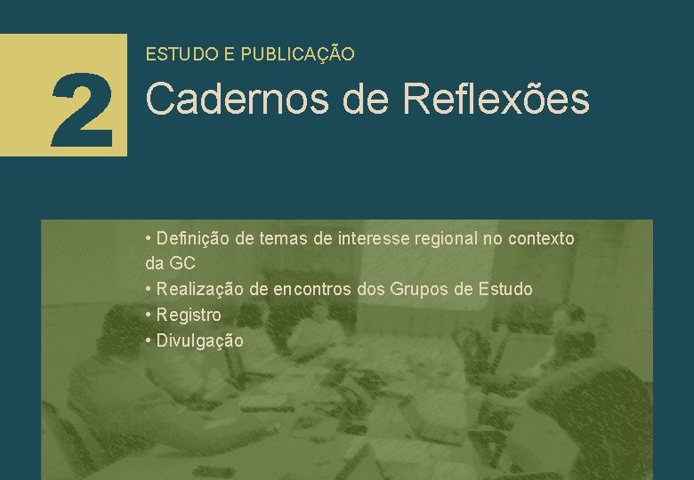 2 ESTUDO E PUBLICAÇÃO Cadernos de Reflexões • Definição de temas de interesse regional