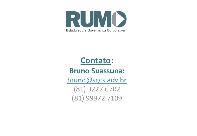 Contato: Bruno Suassuna: bruno@sgcs. adv. br (81) 3227. 6702 (81) 99972 7109 