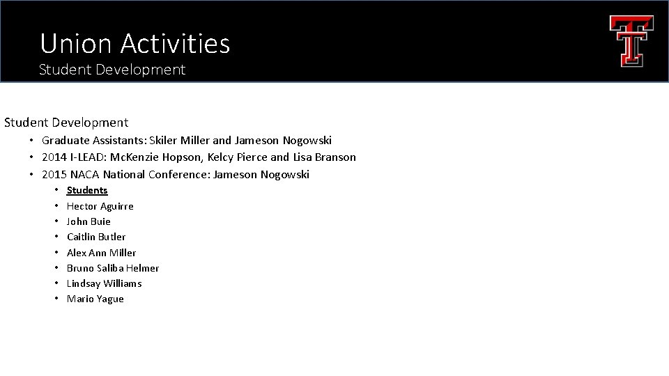 Union Activities Student Development • Graduate Assistants: Skiler Miller and Jameson Nogowski • 2014