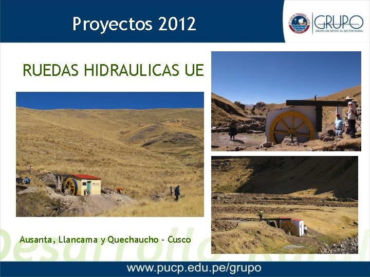 Proyectos 2012 RUEDAS HIDRAULICAS UE Ausanta, Llancama y Quechaucho - Cusco 