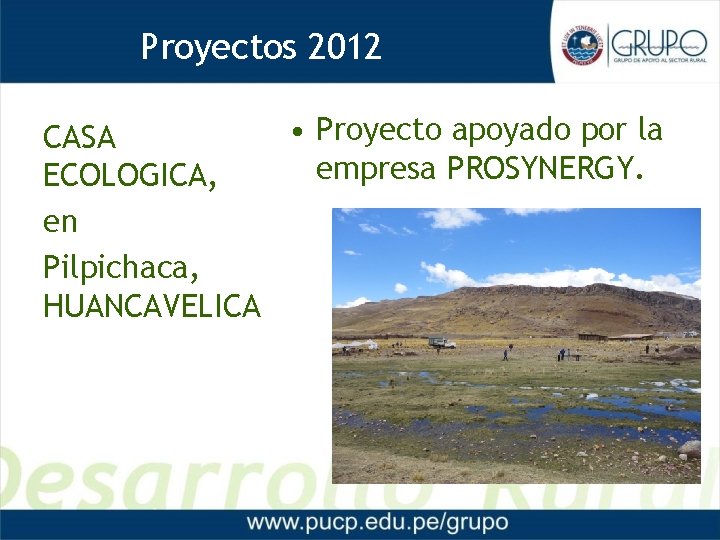 Proyectos 2012 • Proyecto apoyado por la CASA empresa PROSYNERGY. ECOLOGICA, en Pilpichaca, HUANCAVELICA