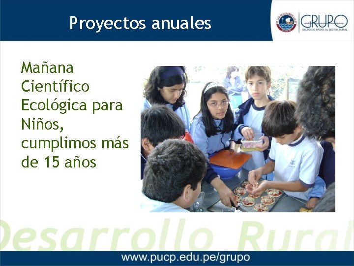 Proyectos anuales Proyectos 2012 Mañana Científico Ecológica para Niños, cumplimos más de 15 años