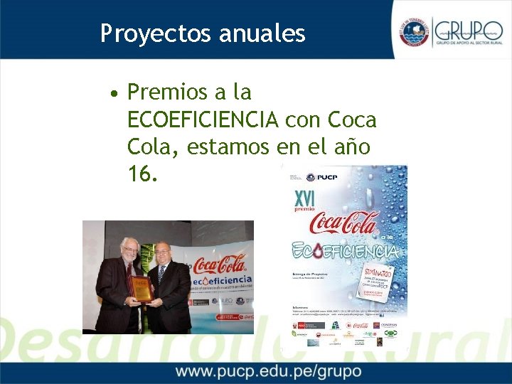 Proyectos anuales Proyectos 2012 • Premios a la ECOEFICIENCIA con Coca Cola, estamos en