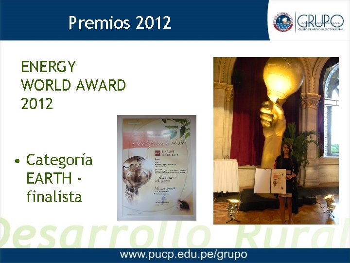 Premios 2012 Proyectos 2012 ENERGY WORLD AWARD 2012 • Categoría EARTH finalista 