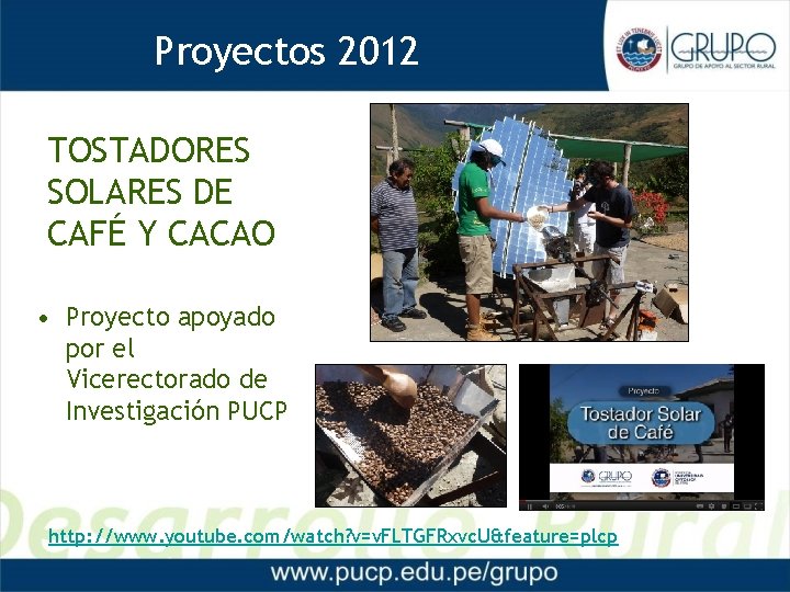 Proyectos 2012 TOSTADORES SOLARES DE CAFÉ Y CACAO • Proyecto apoyado por el Vicerectorado