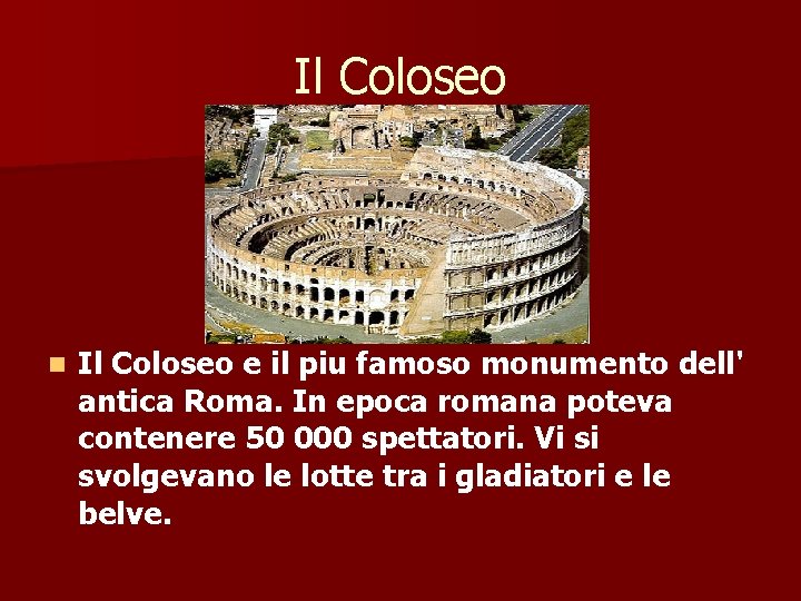 Il Coloseo n Il Coloseo e il piu famoso monumento dell' antica Roma. In