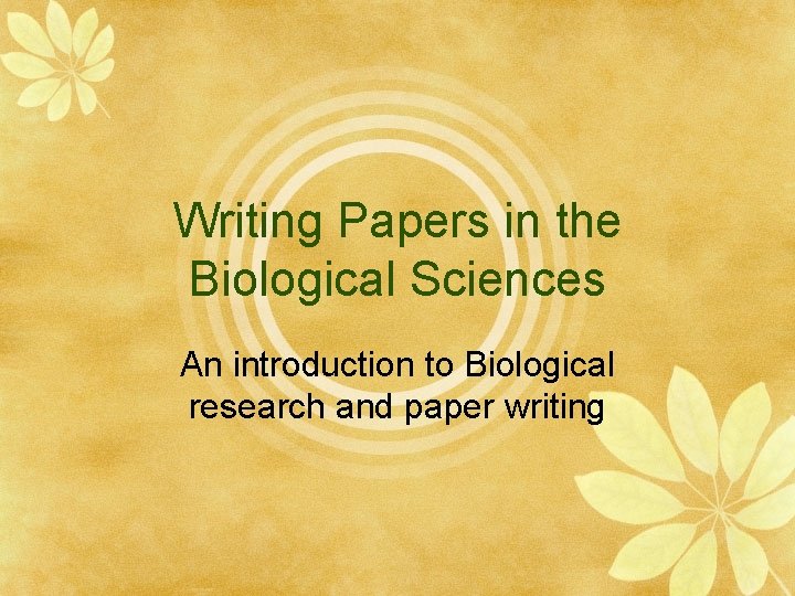 Writing Papers in the Biological Sciences An introduction to Biological research and paper writing