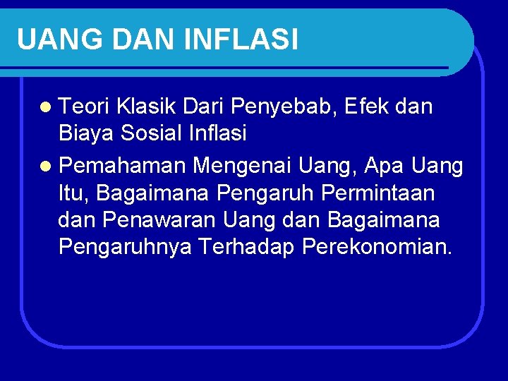 UANG DAN INFLASI l Teori Klasik Dari Penyebab, Efek dan Biaya Sosial Inflasi l