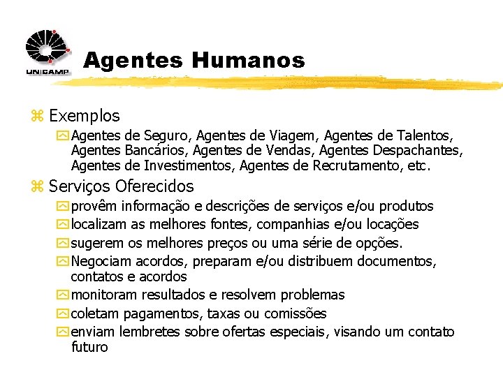 Agentes Humanos z Exemplos y Agentes de Seguro, Agentes de Viagem, Agentes de Talentos,