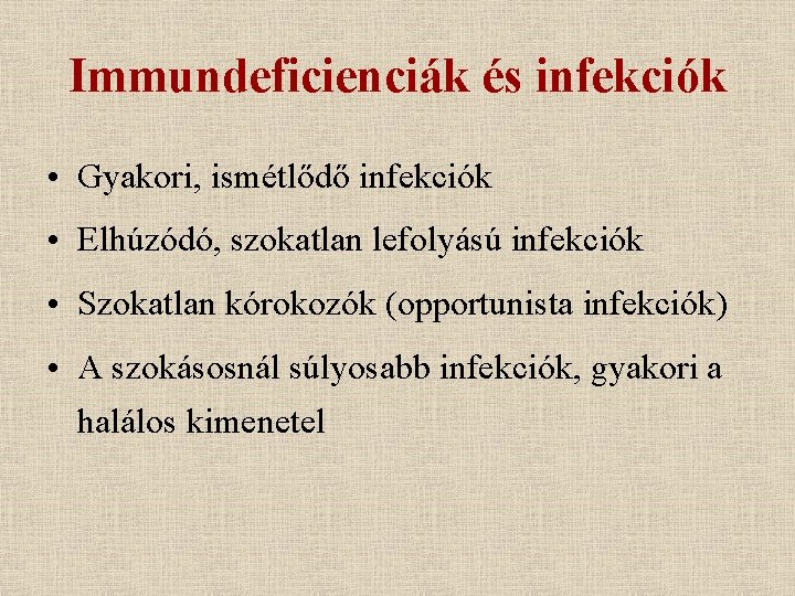 Immundeficienciák és infekciók • Gyakori, ismétlődő infekciók • Elhúzódó, szokatlan lefolyású infekciók • Szokatlan