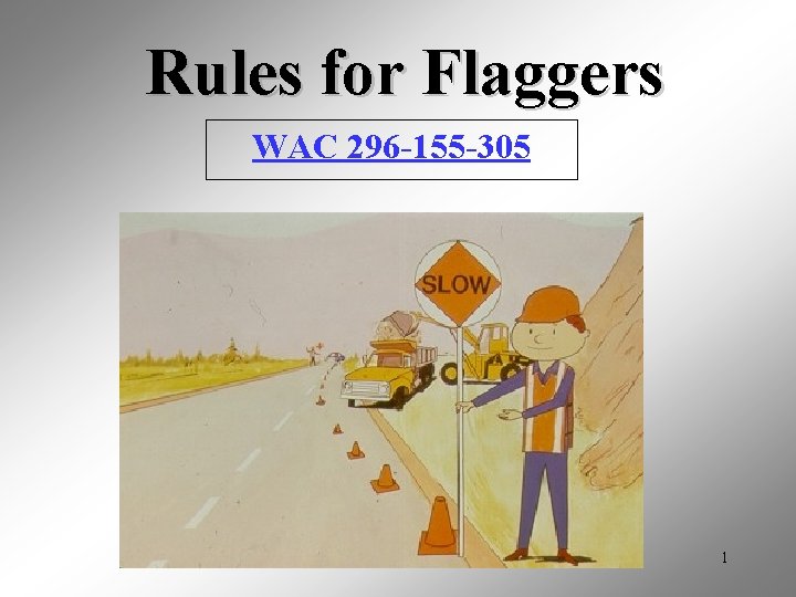 Rules for Flaggers WAC 296 -155 -305 1 