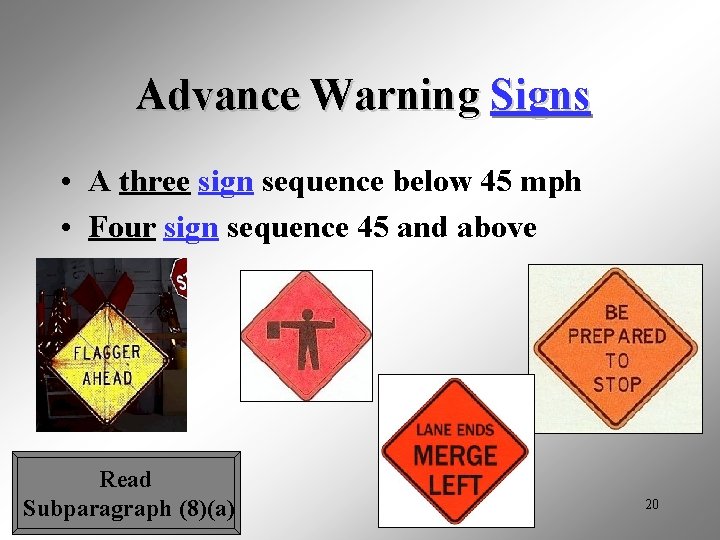 Advance Warning Signs • A three sign sequence below 45 mph • Four sign