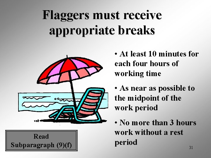 Flaggers must receive appropriate breaks • At least 10 minutes for each four hours
