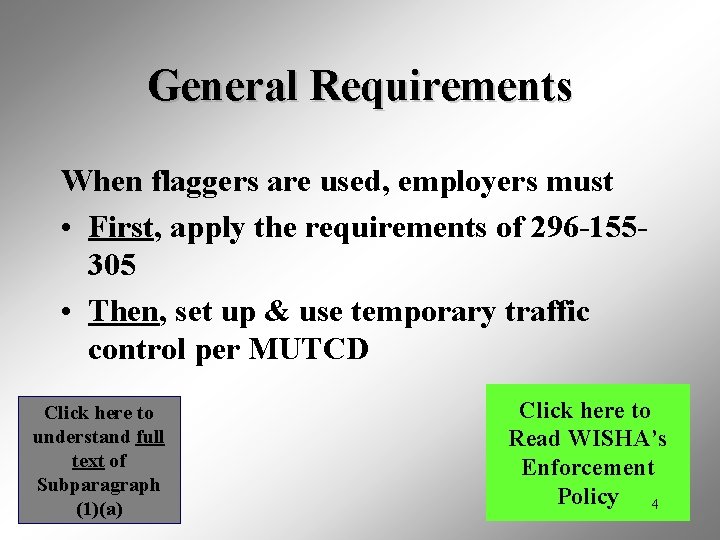 General Requirements When flaggers are used, employers must • First, apply the requirements of