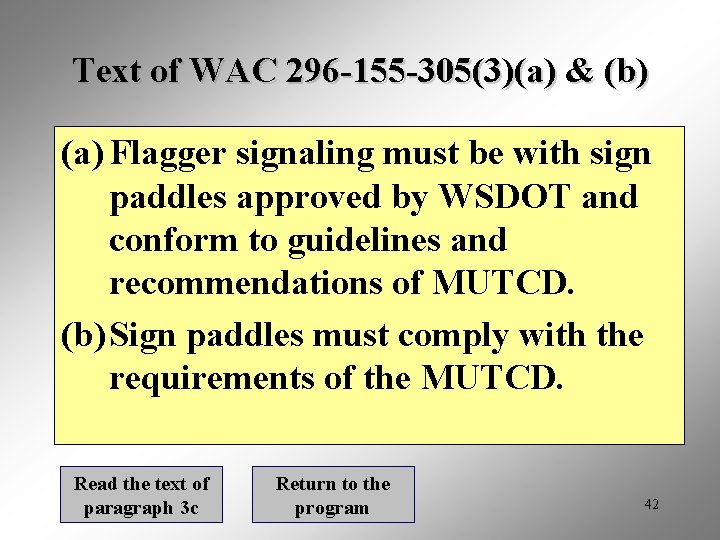 Text of WAC 296 -155 -305(3)(a) & (b) (a) Flagger signaling must be with