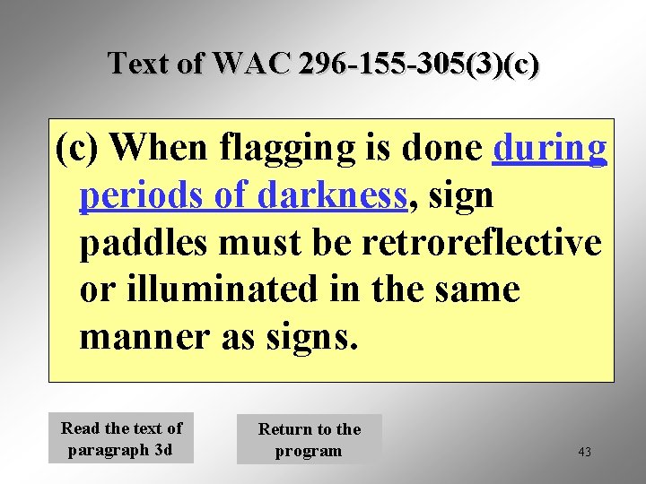 Text of WAC 296 -155 -305(3)(c) When flagging is done during periods of darkness,
