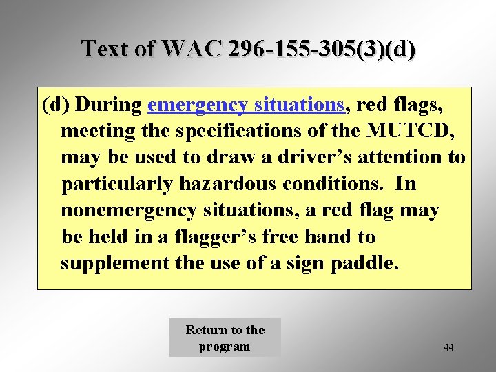 Text of WAC 296 -155 -305(3)(d) During emergency situations, red flags, meeting the specifications