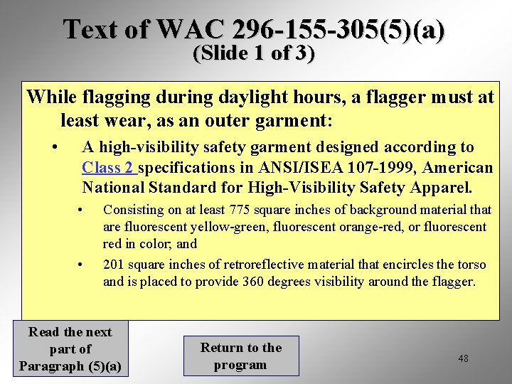 Text of WAC 296 -155 -305(5)(a) (Slide 1 of 3) While flagging during daylight