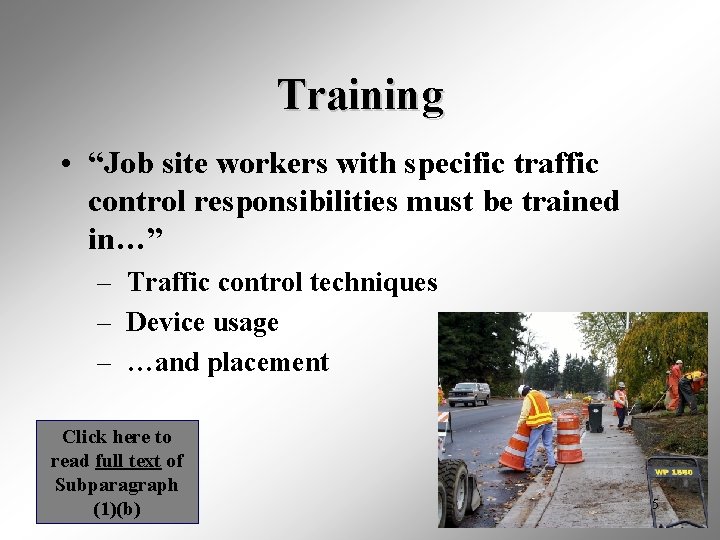 Training • “Job site workers with specific traffic control responsibilities must be trained in…”