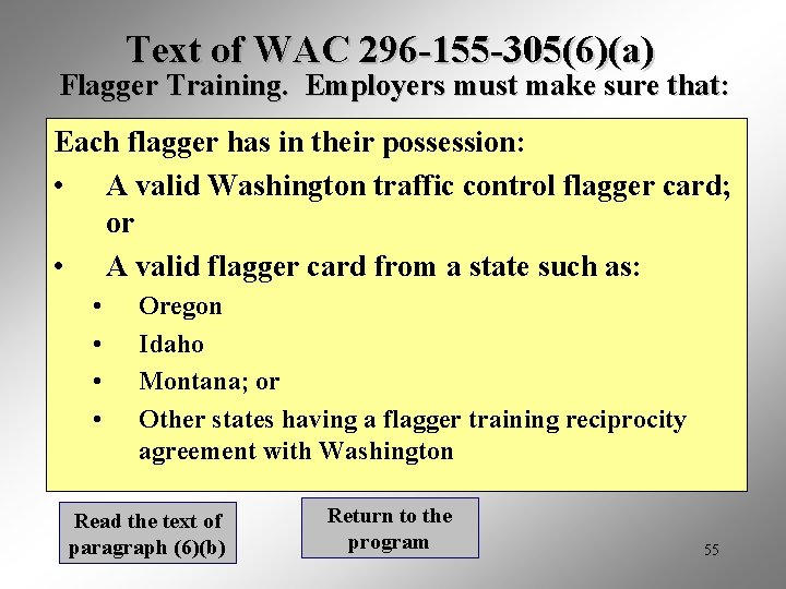 Text of WAC 296 -155 -305(6)(a) Flagger Training. Employers must make sure that: Each