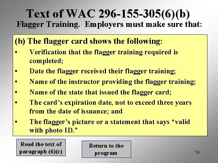 Text of WAC 296 -155 -305(6)(b) Flagger Training. Employers must make sure that: (b)