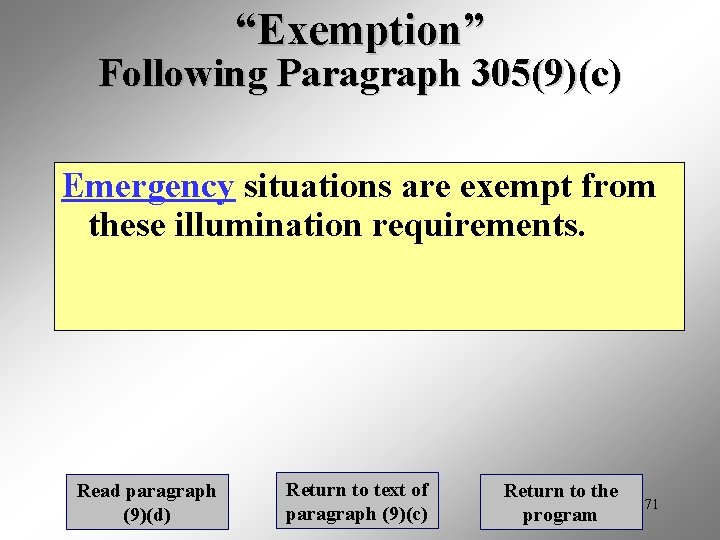 “Exemption” Following Paragraph 305(9)(c) Emergency situations are exempt from these illumination requirements. Read paragraph
