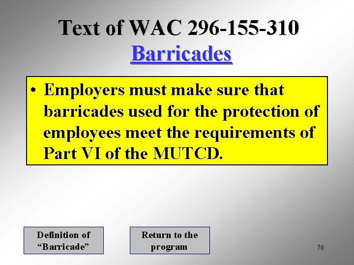 Text of WAC 296 -155 -310 Barricades • Employers must make sure that barricades