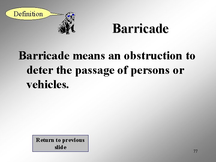 Definition Barricade means an obstruction to deter the passage of persons or vehicles. Return