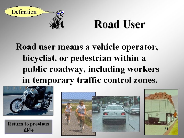 Definition Road User Road user means a vehicle operator, bicyclist, or pedestrian within a