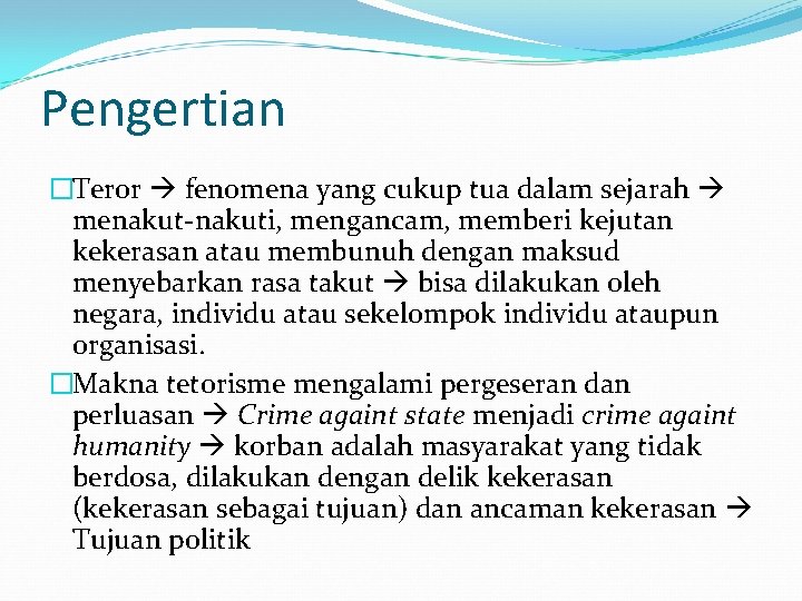 Pengertian �Teror fenomena yang cukup tua dalam sejarah menakut-nakuti, mengancam, memberi kejutan kekerasan atau